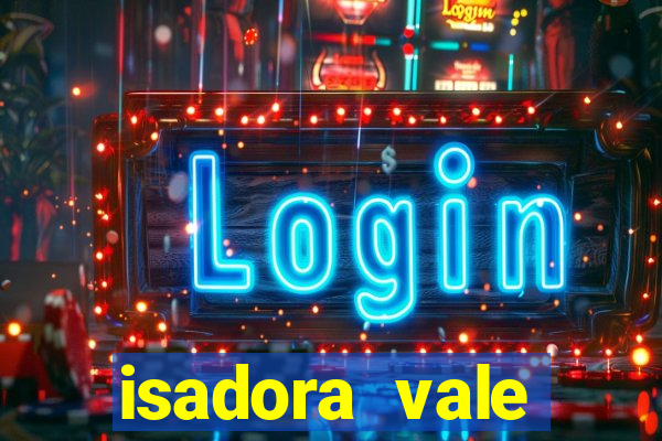 isadora vale reclame aqui